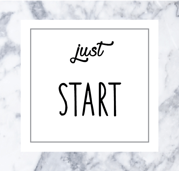 Just Start